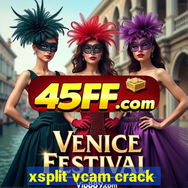 xsplit vcam crack